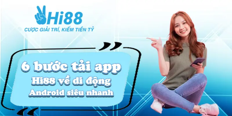 Tải App Hi88 ⚡️ Cách Download Ứng Dụng Nhanh Chuẩn 2024 6 bước tải app Hi88 về di động Android siêu nhanh