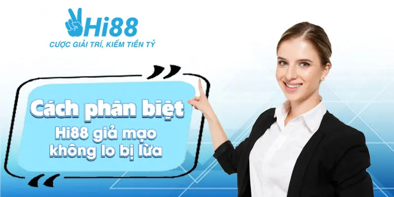 Phân biệt Hi88 giả mạo ⚡️Vào đúng link chính thống tránh bị lừa đảo Cách phân biệt Hi88 giả mạo