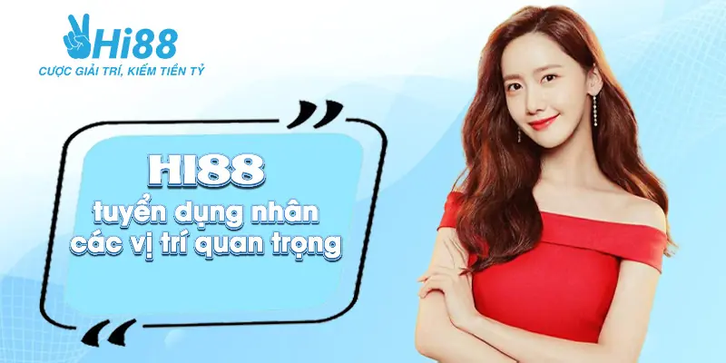 Giới thiệu Hi88 ⚡️Sân chơi game cược online hàng đầu Châu Á Tuyển dụng nhân sự quan trọng