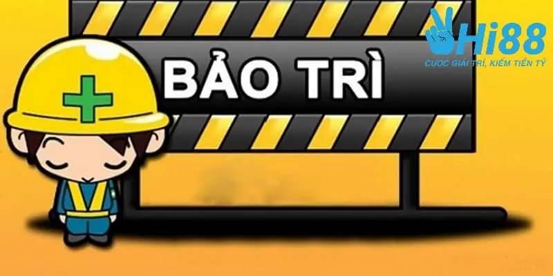 Hi88 Bảo Trì - Lý Do Nhà Cái Thực Hiện Bảo Trì Và Cách Xử Lý Hi88 bảo trì sever