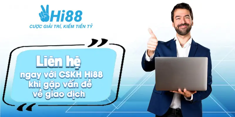 CSKH Hi88 ⚡️ Đội ngũ hỗ trợ chuyên nghiệp 24/24 Liên hệ ngay với CSKH Hi88 khi gặp vấn đề về giao dịch