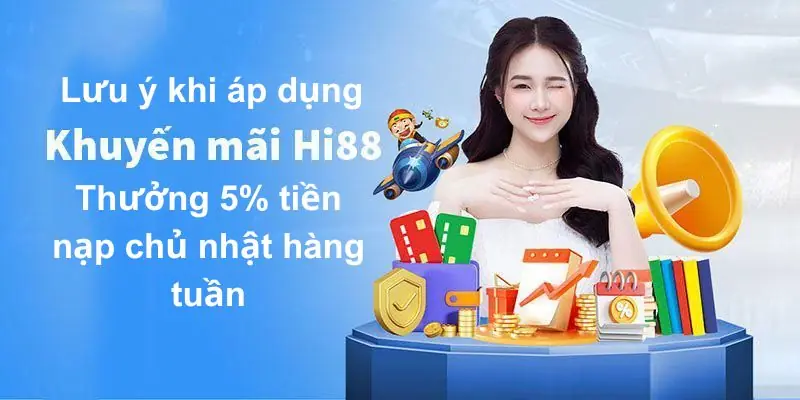Bùng Nổ Khuyến Mãi- Thưởng tiền nạp Hi88 mỗi chủ nhật hàng tuần Lưu ý khi áp dụng chính sách khuyến mãi khuyến mãi thưởng tiền nạp Hi88