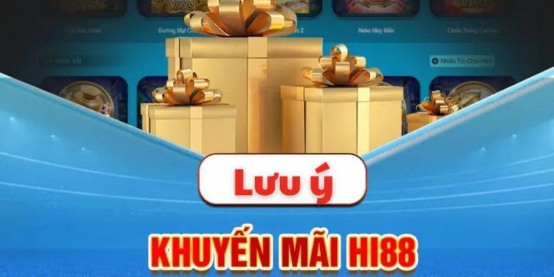 Đăng Ký Tài Khoản Hi88 Tặng 58K - Khuyến Mãi Cho Thành Viên Mới Lưu ý khi nhận khuyến mãi đăng ký