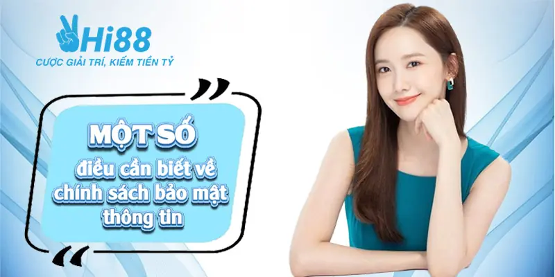 Chính sách bảo mật Hi88 ⚡️ Bảo đảm thông tin khách hàng tuyệt mật Một số điều cần biết về chính sách bảo mật thông tin