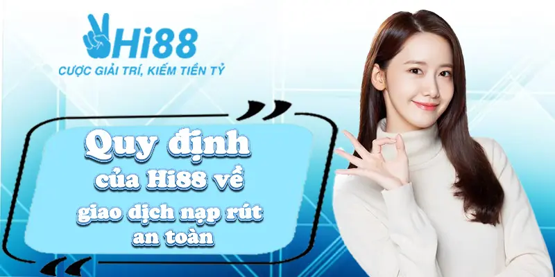Điều kiện và điều khoản Hi88 ⚡️ Quy định của nhà cái đưa ra cho các cược thủ nắm rõ Quy định của Hi88 về giao dịch nạp rút an toàn