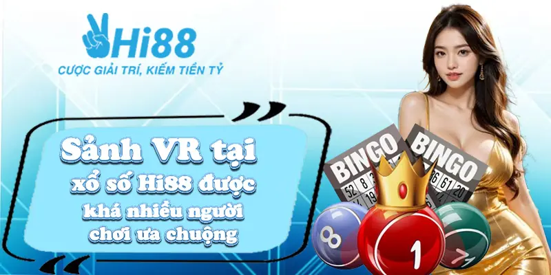 Sảnh VR tại xổ số Hi88 được khá nhiều người chơi ưa chuộng