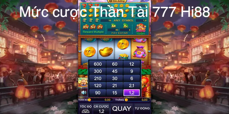 Thần Tài 777 Hi88 có nhiều mức cược thấp đến cao