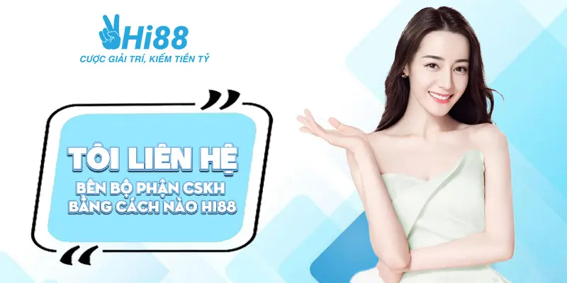 Câu Hỏi Thường Gặp Hi88 ⚡️ Giải Đáp Mọi Thắc Mắc Về Nhà Cái Hi88 Làm thế nào liên hệ bộ phận cskh