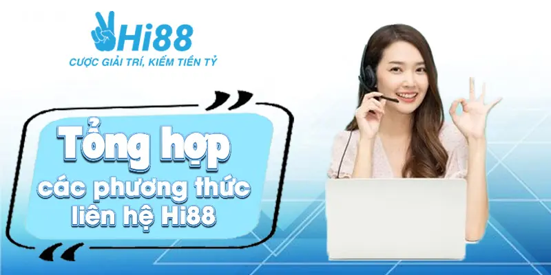 CSKH Hi88 ⚡️ Đội ngũ hỗ trợ chuyên nghiệp 24/24 Tổng hợp các phương thức liên hệ Hi88