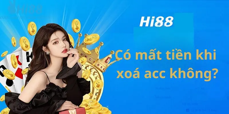 Xoá Tài Khoản Hi88 - Đảm Bảo An Toàn Thông Tin Cá Nhân Xóa tài khoản Hi88 có mất tiền không